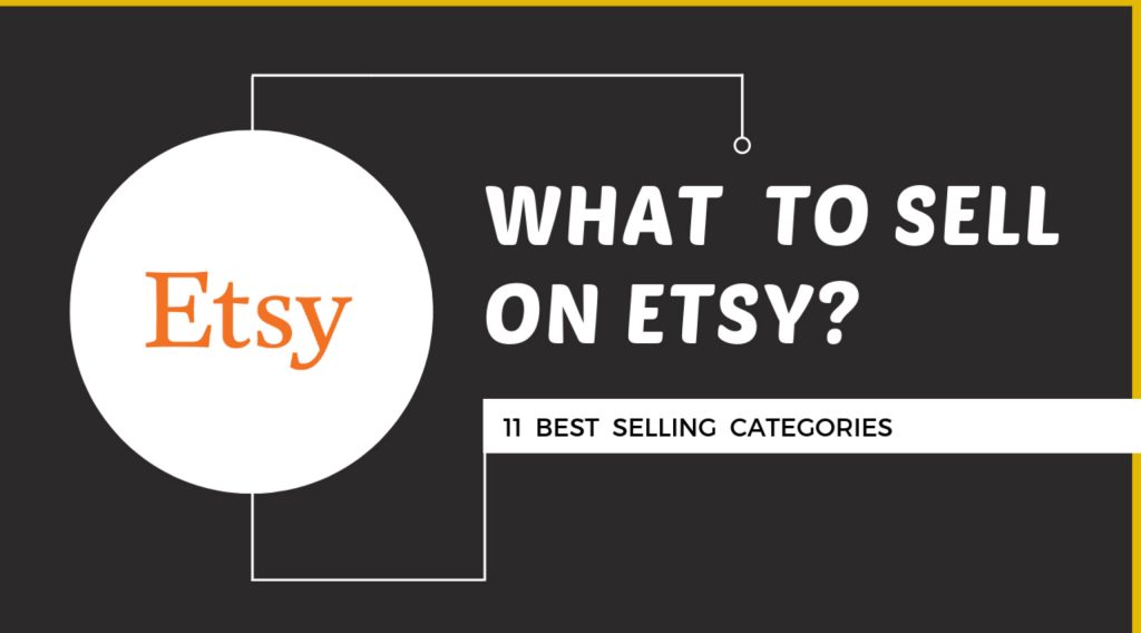 What To Sell On Etsy (2024) 11 Top Selling Items on Etsy