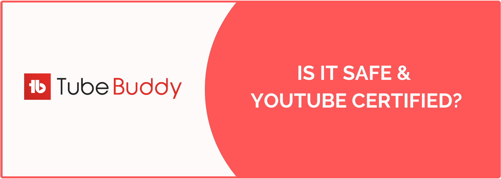 Is TubeBuddy Safe And YouTube Certified